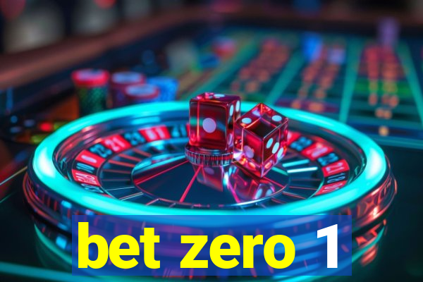 bet zero 1